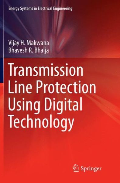 Cover for Vijay H. Makwana · Transmission Line Protection Using Digital Technology - Energy Systems in Electrical Engineering (Paperback Book) [Softcover reprint of the original 1st ed. 2016 edition] (2018)