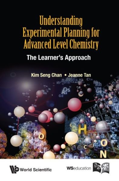 Cover for Chan, Kim Seng (Victoria Junior College, S'pore) · Understanding Experimental Planning For Advanced Level Chemistry: The Learner's Approach (Pocketbok) (2015)
