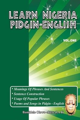 Cover for Bamidele Olowo-Okere · Learn Nigeria Pidgin-English (Vol. One) (Paperback Book) (2014)