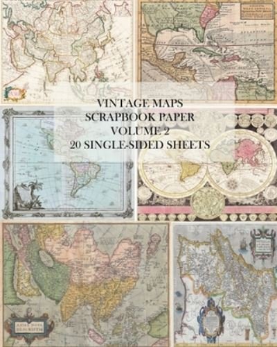 Vintage Revisited Press · Vintage Maps Scrapbook Paper: Volume 2: 20 Single-Sheets: Decorative Paper for Junk Journals, Collage and Decoupage (Paperback Book) (2024)