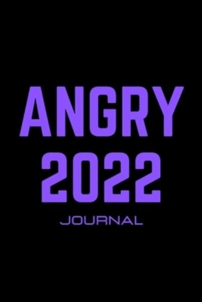 Cover for L Novoa · Angry 2022 Journal: An empowering journal for tween and teen girls to express their angry feelings through writing and coloring. (Paperback Bog) (2022)