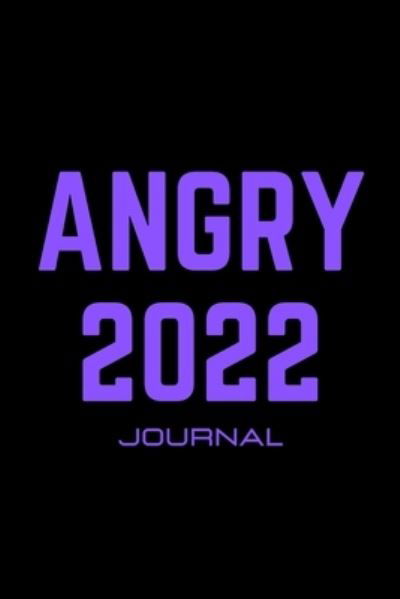 Cover for L Novoa · Angry 2022 Journal: An empowering journal for tween and teen girls to express their angry feelings through writing and coloring. (Paperback Bog) (2022)