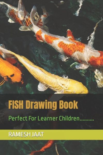 Cover for Ramesh Jaat · FISH Drawing Book: Perfect For Learner Children.......... (Taschenbuch) (2022)