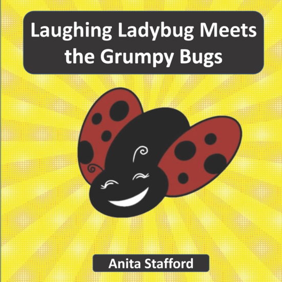 Cover for Anita Stafford · Laughing Ladybug Meets the Grumpy Bugs (Paperback Book) (2022)