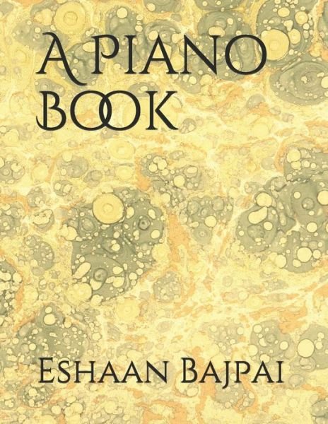 Cover for Eshaan Bajpai · A Piano Book (Paperback Bog) (2021)