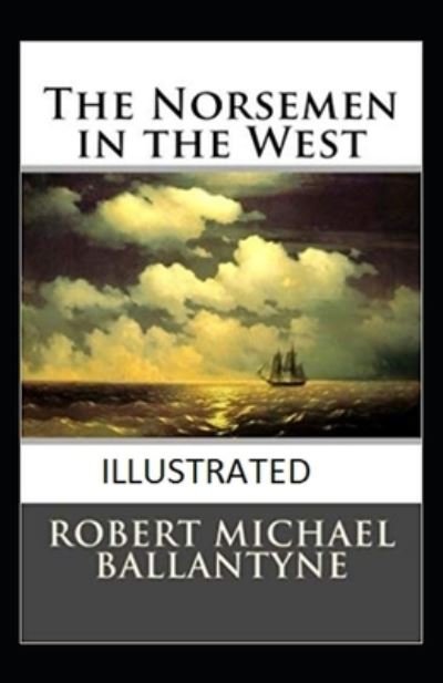 Cover for Robert Michael Ballantyne · The Norsemen in the West Illustrated (Paperback Bog) (2021)