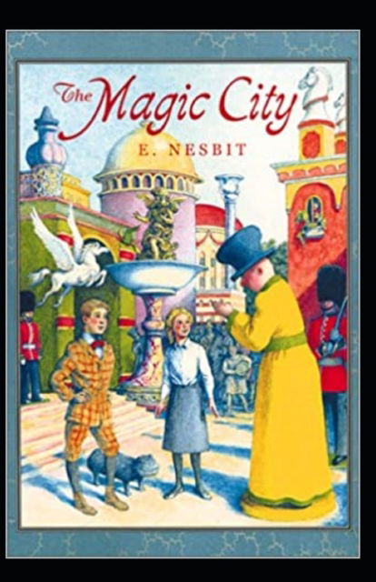 The Magic City Annotated - Edith Nesbit - Książki - Independently Published - 9798464099906 - 25 sierpnia 2021