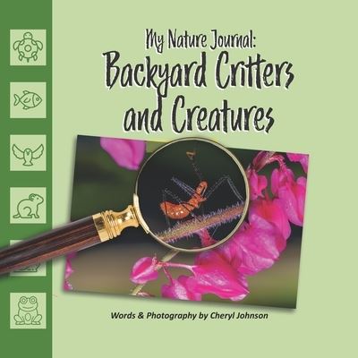 Cover for Cheryl Johnson · Backyard Critters and Creatures: What will you discover in your backyard? (Pocketbok) (2021)