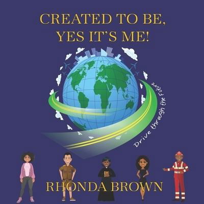 Cover for Rhonda Brown · Created To Be, Yes, It's Me! (Paperback Book) (2021)