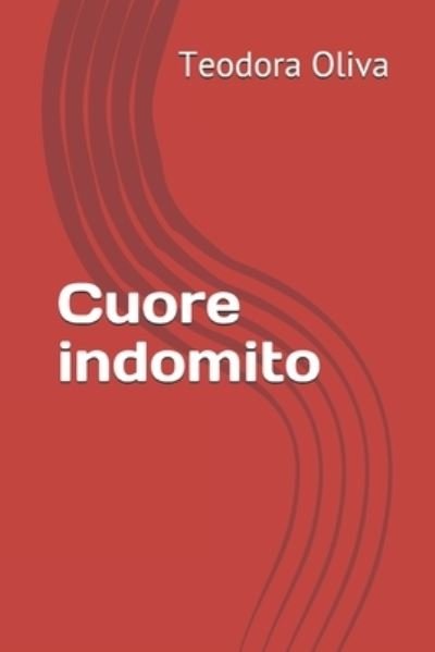 Cover for Teodora Oliva · Cuore indomito (Paperback Bog) (2021)