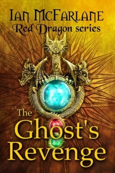 Cover for Ian McFarlane · The Ghost's Revenge: Book 1 Red Dragon series - Red Dragon (Paperback Book) (2021)