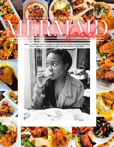 Cover for Stacie Miller · Mermaid Food: The Black Pescatarian Presents Mermaid Food (Paperback Book) (2021)