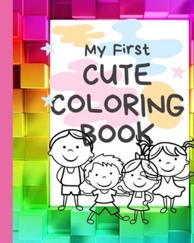My First Cute Coloring Book: Children's coloring book - Melanie Brown - Böcker - Independently Published - 9798527967906 - 27 juni 2021