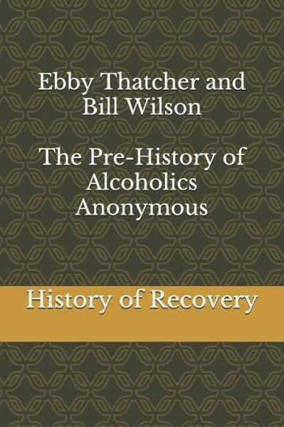 Cover for Ebby Thatcher · Ebby Thatcher and Bill Wilson The Pre-History of Alcoholics Anonymous (Paperback Bog) (2020)