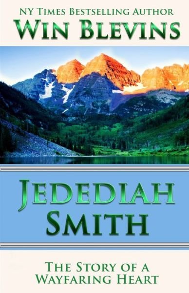Jedediah Smith - Win Blevins - Kirjat - Independently Published - 9798572701906 - sunnuntai 13. joulukuuta 2020