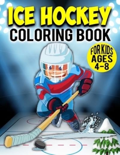 Ice Hockey Coloring Book For Kids Ages 4-8 - Coloring Heaven - Bøger - Independently Published - 9798580340906 - 12. december 2020
