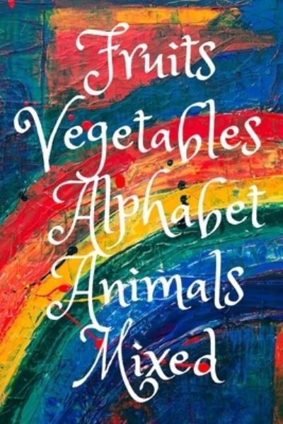 Cover for Abou Publishing · Fruits, Vegetables, Alphabet, Animals Mixed (Paperback Bog) (2020)
