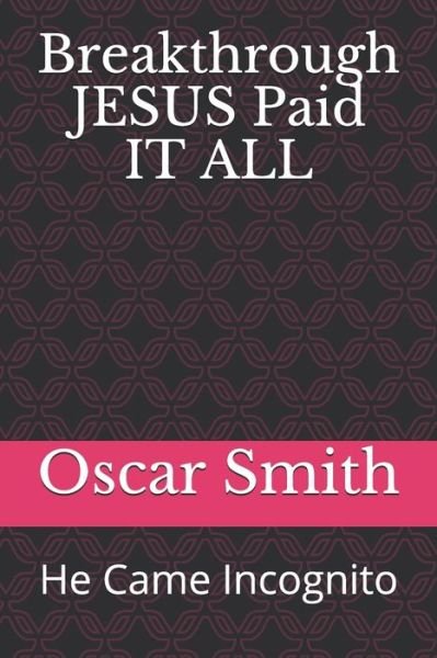 Cover for Oscar Smith · Breakthrough JESUS Paid IT ALL (Taschenbuch) (2020)