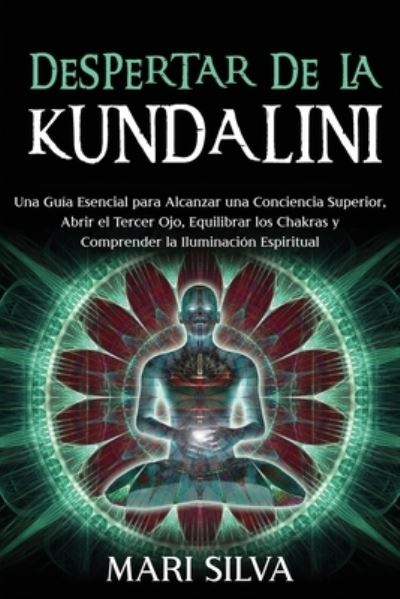 Despertar de la Kundalini - Mari Silva - Książki - Independently Published - 9798709015906 - 13 lutego 2021