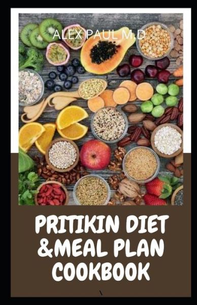 Pritikin Diet & Meal Plan Cookbook - Alex Paul M D - Books - Independently Published - 9798726957906 - March 23, 2021