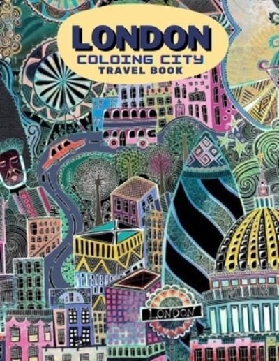 Cover for Thomas Alpha · London Travel Book: Adult Coloring Books for Relaxation, Travel Coloring Book, Color Your Way to Calm (Paperback Book) (2021)