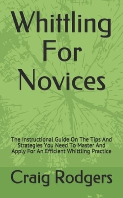 Cover for Craig Rodgers · Whittling For Novices (Paperback Book) (2021)
