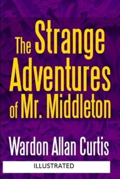 Cover for Wardon Allan Curtis · The Strange Adventures of Mr. Middleton Illustrated (Paperback Book) (2021)