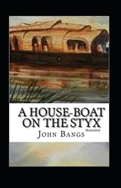 Cover for John Kendrick Bangs · A House-Boat on the Styx Illustrated (Taschenbuch) (2021)