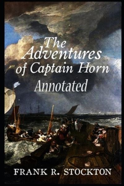 Cover for Frank R Stockton · The Adventures of Captain Horn Annotated (Pocketbok) (2021)