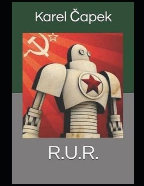 R.U.R. Illustrated - Karel Capek - Livros - Independently Published - 9798747804906 - 3 de maio de 2021