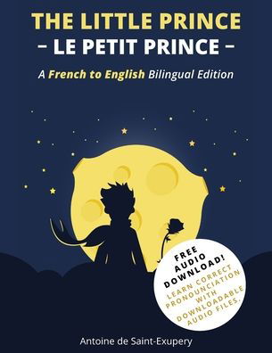 The Little Prince (Le Petit Prince): A French-English Bilingual Edition - Antoine De Saint-exupery - Bøger - Talk in French - 9798885261906 - 4. marts 2022