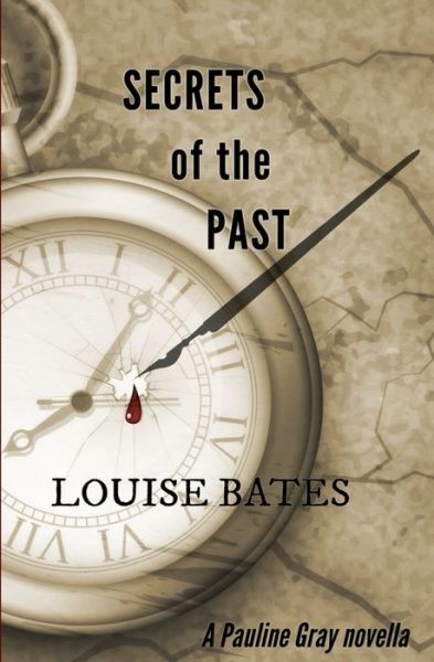 Cover for Louise Bates · Secrets of the Past: A Pauline Gray novella (Paperback Book) (2022)