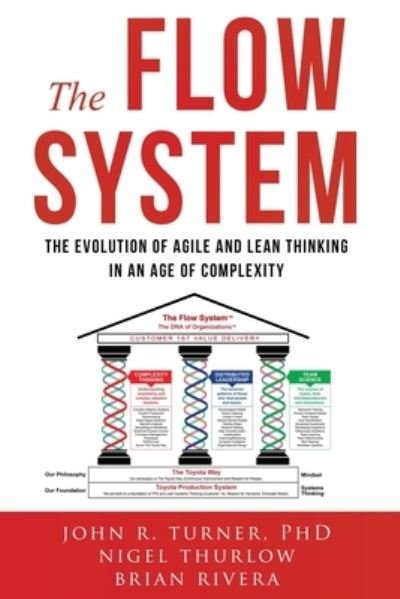 The Flow System: The Evolution of Agile and Lean Thinking in an Age of Complexity - John Turner - Kirjat - 3 Helix Publishing - 9798988023906 - maanantai 11. syyskuuta 2023
