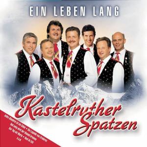 Ein Leben Lang - Kastelruther Spatzen - Musiikki - KOCHUSA - 0602498700907 - torstai 10. maaliskuuta 2005