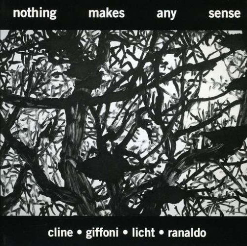 Cover for Cline / Giffoni / Licht / Ranaldo · Nothing Makes Any Sense (CD) (2007)