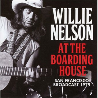 Cover for Willie Nelson · At The Boarding House (Live Broadcast 1975) (CD) (2019)