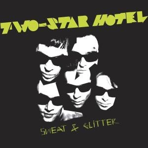 Sweat & Glitter - Two-Star Hotel - Musiikki - SUBTERRANIA - 4260016920907 - torstai 11. lokakuuta 2007