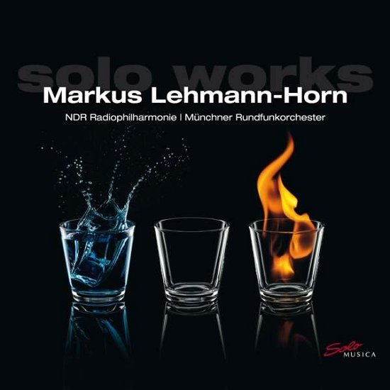 Cover for Ndr Rp / Munchner Rfo · Markus Lehmann-Horn: Solo Works (CD) (2018)