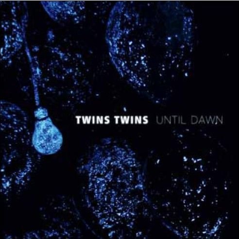 Until Dawn - Twins Twins - Música - LOCAL - 7332181027907 - 12 de outubro de 2009