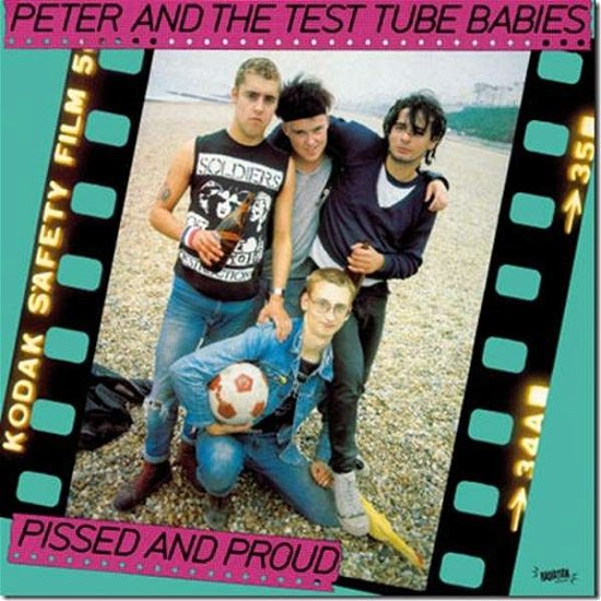 Cover for Peter &amp; the Test Tube Babies · Pissed &amp; Proud (LP) (2017)