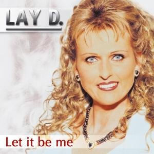 Let It Be Me - Lay D. - Music - TYROLIS - 9003549521907 - May 9, 2005