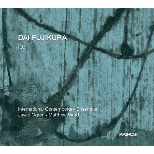 Cover for Fujikura / International Contemporary Ensemble · Ice (CD) [Digipak] (2013)