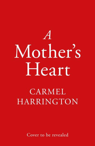 A Mother’s Heart - Carmel Harrington - Bøker - HarperCollins Publishers - 9780008415907 - 26. mai 2022