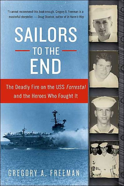 Cover for Gregory A. Freeman · Sailors to the End: the Deadly Fire on the Uss Forrestal and the Heroes Who Fought It (Pocketbok) [Reprint edition] (2004)