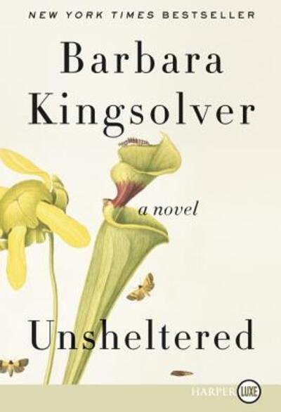 Cover for Barbara Kingsolver · Unsheltered a novel (Book) [First HarperLuxe edition. edition] (2018)