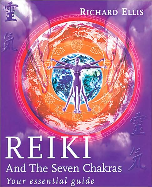 Reiki And The Seven Chakras: Your Essential Guide to the First Level - Richard Ellis - Kirjat - Ebury Publishing - 9780091882907 - torstai 23. toukokuuta 2002