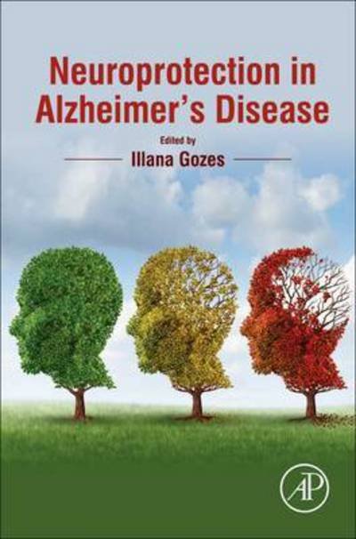 Neuroprotection in Alzheimer's Disease - Illana Gozes - Libros - Elsevier Science Publishing Co Inc - 9780128036907 - 17 de enero de 2017