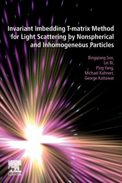 Cover for Sun, Bingqiang (Assistant Research Scientist, Department of Atmospheric Sciences, Texas A&amp;M University, College Station, Texas, United States) · Invariant Imbedding T-matrix Method for Light Scattering by Nonspherical and Inhomogeneous Particles (Paperback Book) (2019)