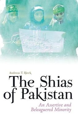 Cover for Andreas Rieck · Shias of Pakistan An Assertive and Beleaguered Minority (Bog) (2019)