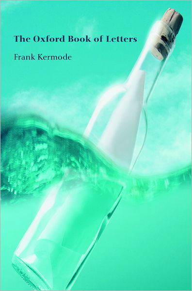 The Oxford Book of Letters - Oxford Books of Prose - Frank Kermode - Books - Oxford University Press - 9780192804907 - July 24, 2003